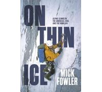 On Thin Ice: Alpine climbs in the Americas, Asia and the Himalaya