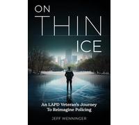 On Thin Ice: An LAPD Veteran's Journey to Reimagine Policing