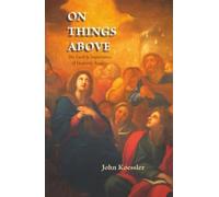 On Things Above: The Earthly Importance of Heavenly Reality