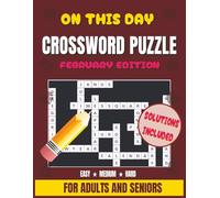 On This Day Crossword Puzzle Book February Edition: 87 History-Themed Puzzles in Easy, Medium & Hard Levels | Easy-to-Read Grids | Daily Trivia & ... & Mental Stimulation for Adults and Seniors