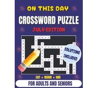 On This Day Crossword Puzzle Book July Edition: 93 History-Themed Puzzles in Easy, Medium & Hard Levels | Easy-to-Read Grids| Daily Trivia | Brain ... for Adults and Seniors for Relaxation