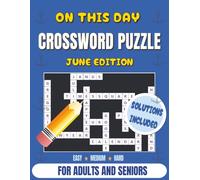 On This Day Crossword Puzzle Book June Edition: 90 History-Themed Puzzles in Easy, Medium & Hard Levels | Easy-to-Read Grids| Daily Trivia | Brain ... for Adults and Seniors for Relaxation