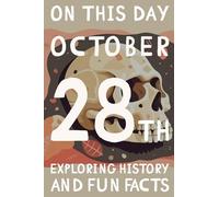 On this day: October 28th - Embracing creativity, courage, and icons through history! (On This Day: 365 books exploring history and fun facts)