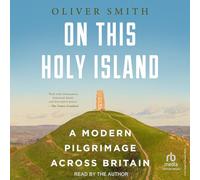 On This Holy Island: A Modern Pilgrimage Across Britain