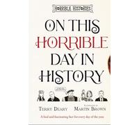 On This Horrible Day in History: with hilariously Horrible facts for every single day of the year! (Horrible Histories)