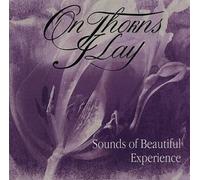 On Thorns I Lay - Sounds of Beautiful Exp...
