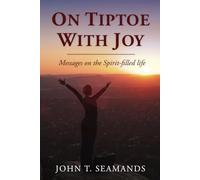 On Tiptoe with Joy: Messages on the Spirit-Filled Life