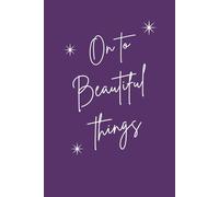 On to Beautiful Things: A 120-Page Lined Journal for New Beginnings and Reflection