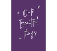 On to Beautiful Things: A 120-Page Lined Journal for New Beginnings, Manifestation, and Reflection