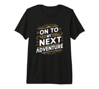 On To My Next Adventure Vacaciones de Verano Camping Hombres Mujeres Camiseta Premium