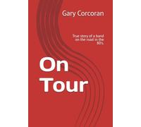 On Tour: True story of a band on the road in the 80's.