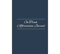 On Track Affirmation Journal: 90 Days of Positive Reflections for Self-Love, Confidence, and Calm