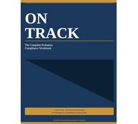 On Track: The Complete Probation Compliance Workbook (The Reentry Code Series)