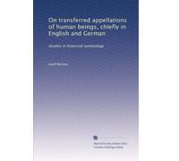 On transferred appellations of human beings, chiefly in English and German: Studies in historical sematology