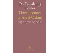 On Translating Homer: Three Lectures Given at Oxford