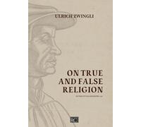 On True and False Religion: De Vera et Falsa Religione 1525: 2 (Systematics of the Protestant Reformation)