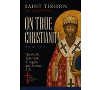 On True Christianity Book Two: On Faith, Spiritual Struggle, and Eternal Life