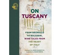 On Tuscany: From Brunello to Bolgheri, Wine Tales from the Heart of Italy