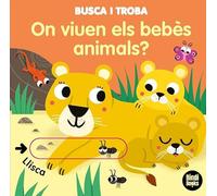 On viuen els babés animals?: Llibres amb solapes dobles que reprodueixen el joc del "tat!". Ideals per a les mans més petites! (Busca i troba)