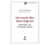On vous le dira dans vingt ans: Pesticides, vin et bouche cousue