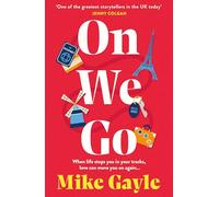 On We Go: The hilarious and heartwarming new family drama from Sunday Times bestseller Mike Gayle