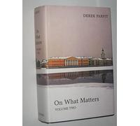On What Matters: Volume Two (The Berkeley Tanner Lectures)