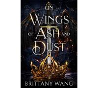On Wings of Ash and Dust: The Complete Novel: Episodes 1-6 (The Faylan Trials)