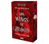 On wings of blood. Un'accademia di sangue e draghi. Bloodwing Academy. Booklover approved (Libro 1)