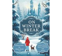 ON WINTER BREAK: Activity Book for Winter Break Fun: 70+ Fun Winter Break Games, Mazes & Puzzles for Kids | Screen-Free Activities for Winter Recess | A Cool Mix of Games, Mazes & Puzzles | Convenient Travel size 6 x 9