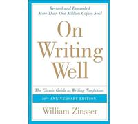 On Writing Well: The Classic Guide to Writing Nonfiction: The Classic Guide to Writing Nonfiction