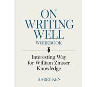 On Writing Well Workbook: Interesting Way for William Zinsser Knowledge