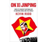 Sobre Xi Jinping – Cómo el nacionalismo marxista de Xi está dando forma a China y el mundo