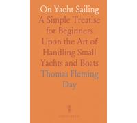 On Yacht Sailing: A Simple Treatise for Beginners Upon the Art of Handling Small Yachts and Boats