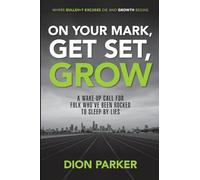 On Your Mark, Get Set, Grow: A Wake-Up Call for Folk Who've Been Rocked to Sleep by Lies