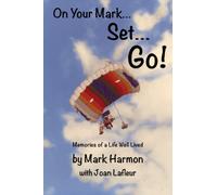 On Your Mark... Set... Go!: Memories of a Life Well Lived