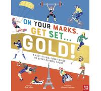 On Your Marks, Get Set, Gold!: A Fact-Filled, Funny Guide to Every Olympic Sport