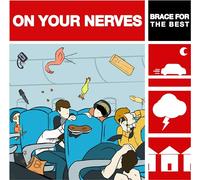 On Your Nerves - Brace For The Best