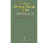 On Yuan Chwang's Travels in India: 629-645 A. D