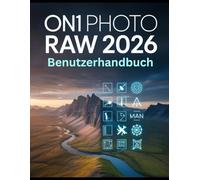 ON1 Photo RAW 2026 Benutzerhandbuch: Der vollständige Leitfaden - KI-Maskierung, KI-Größenänderung, Tiefenbeleuchtung und professionelle RAW-Bearbeitungs-Workflows meistern