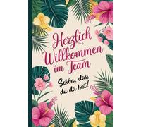 Onboarding Geschenk - neue Kollegen - Willkommen im Team: Notizbuch für neue Kollegen - Herzlich Willkommen im Team - Geschenk zum neuen Job - ... - Kollegen - Chef - BFD - FSJ - Praktikum