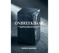 Onbreekbaar: Hoe je mentaal, fysiek en relationeel sterk wordt in een wereld vol verleiding