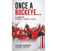 Once a Buckeye…: A Story of Football, Family & Faith