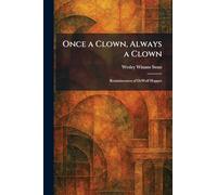 Once a Clown, Always a Clown: Reminiscences of DeWolf Hopper