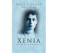 Once a Grand Duchess : Xenia: Xenia, Sister of Nicolas II