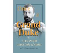 Once A Grand Duke;By Alexander Grand Duke of Russia