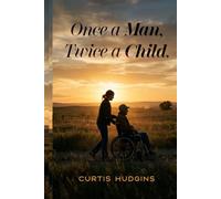ONCE A MAN, TWICE A CHILD