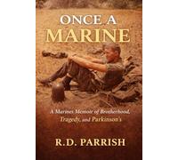 Once A Marine: A Marines Memoir of Brotherhood, Tragedy, and Parkinson's