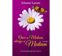 Once a Medium, always a Medium - Volume 2: A Practical Guide for Sowers of Love