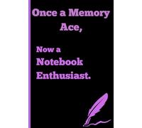 "Once a Memory Ace, Now a Notebook Enthusiast": "A Journal for Everyone with Inspirational Quotes on the Cover Page"