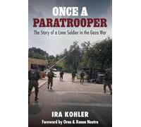 Once a Paratrooper: The Story of a Lone Soldier in the Gaza War